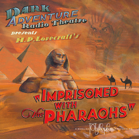 Dark Adventure Radio Theatre® - Imprisoned with the Pharaohs