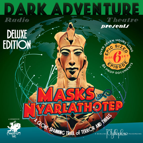 Dark Adventure Radio Theatre® - Masks of Nyarlathotep Deluxe Edition